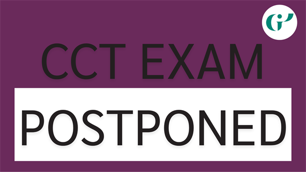 CCT Exam Postponed