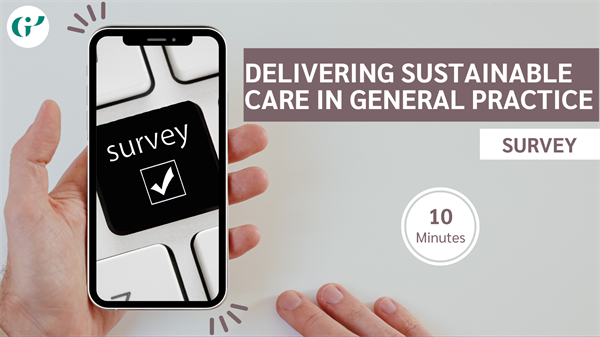 Have Your Say on Sustainable Healthcare: GP Survey