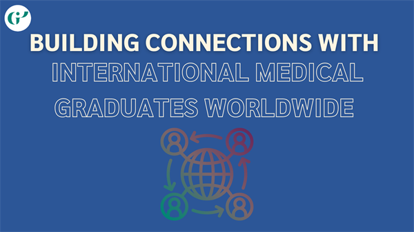 Building Connections with International Medical Graduates Worldwide